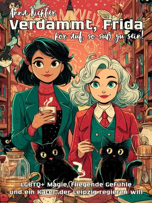 cover image of Verdammt, Frida – hör auf, so süß zu sein! LGBTQ+ Magie, fliegende Gefühle und ein Kater, der Leipzig regieren will